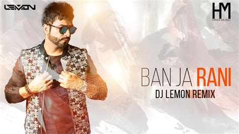 Ban Ja Tu Meri Rani Remix Dj Lemon Hindi Music Edit Youtube