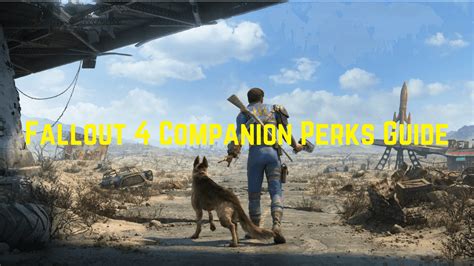 Fallout 4 Companion Perks Guide The Complete List 2023