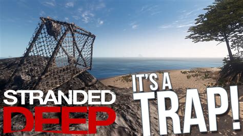Stranded Deep Its A Trap Fish Trap Stranded Deep Gameplay Part