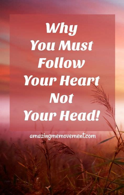 Follow Your Heart Always It Really Does Know The Way With Images