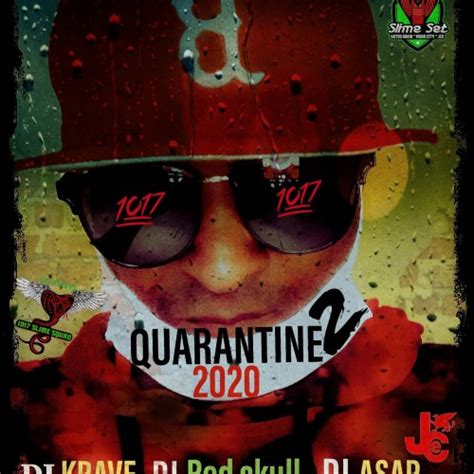 Quarantine 2020 2 Mixtape Hosted By Dj Krave Dj Asap Dj Red Skull
