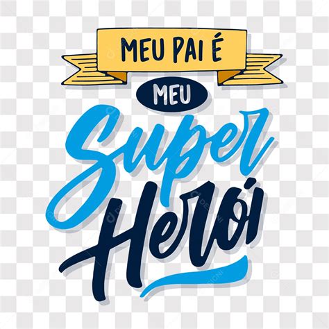 Lettering Dia Dos Pais Meu Pai É Meu Super Herói Eps Png Download