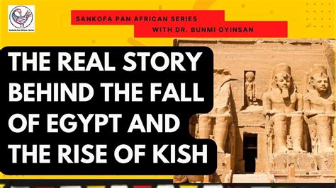 The Real Story Behind The Fall Of Egypt And The Rise Of Kish Egypt