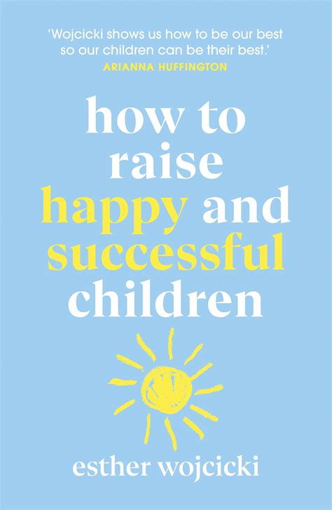 How To Raise Happy And Successful Children By Esther Wojcicki Penguin