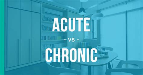 Acute Vs Chronic How To Use Each Correctly