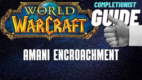 Amani Encroachment Wow Quest Completionist Guide Youtube