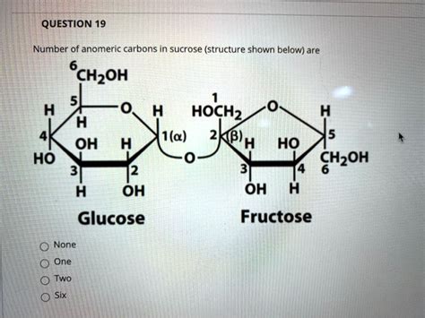 Solved Question 19 The Number Of Anomeric Carbons In Sucrose