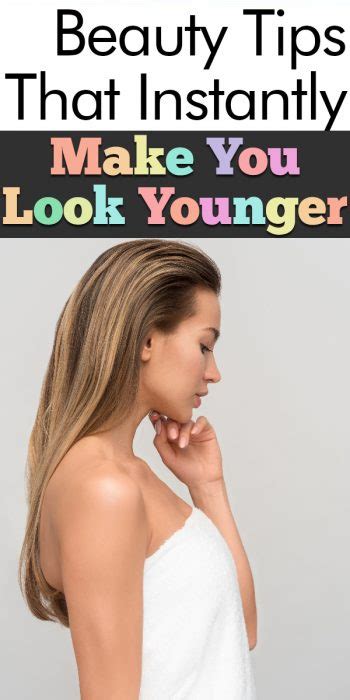 Beauty Tips That Instantly Make You Look Younger My List Of Lists