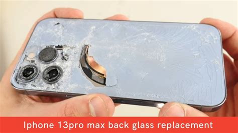 How To Replace Iphone 12pro Max 13 Pro Max Back Glass Cracked Within