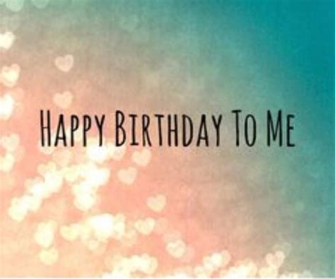 Find here happy birthday aunt images wishes and happy birthday daughter meme.thanks. Happy Birthday To Me Image Quote Pictures, Photos, and Images for Facebook, Tumblr, Pinterest ...