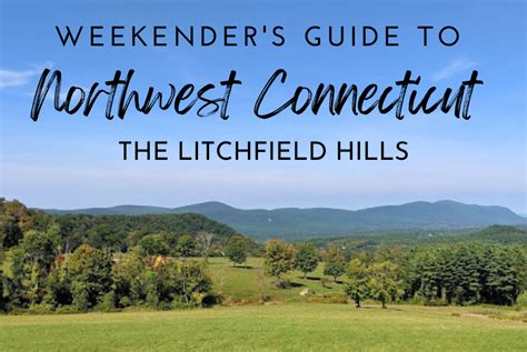 Katie Wanders Weekenders Guide Northwest Connecticutthe Litchfield
