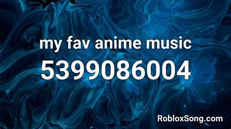 My Fav Anime Music Roblox Id Roblox Music Codes