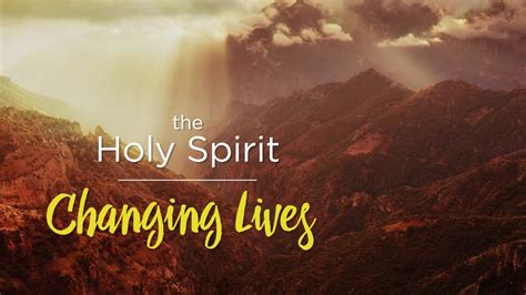 The Holy Spirit Changing Lives Youtube