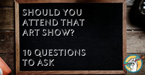 Should You Exhibit In That Art Show 10 Questions To Ask How To Sell