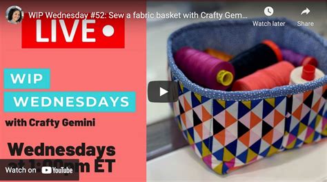 Wip Wednesday 52 Sew A Fabric Basket With Crafty Gemini Crafty Gemini