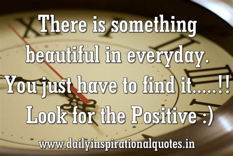 There Is Something Beautiful In Everyday You Just Have To Find It