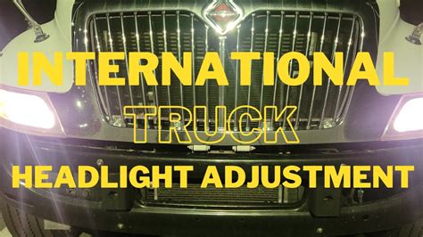 International Truck Headlight Adjustment Youtube