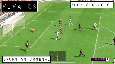 Fifa 23 Xbox Series S Gameplay Spurs Vs Arsenal Dynamic Camera Youtube