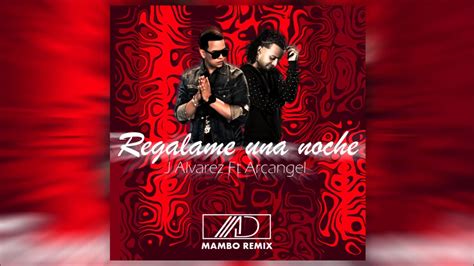 J Alvarez Ft Arcangel Regalame Una Noche Mambo Remix Alvarode