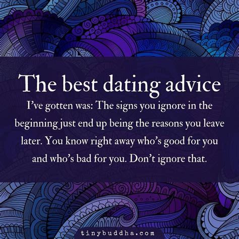 Tiny Buddha On Instagram “the Best Dating Advice Ive Gotten Was The Signs You Ignore In The