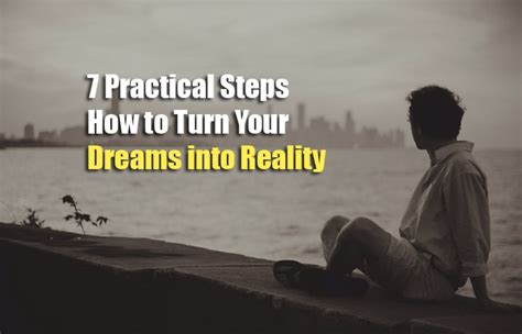 7 Practical Steps How To Turn Your Dreams Into Reality