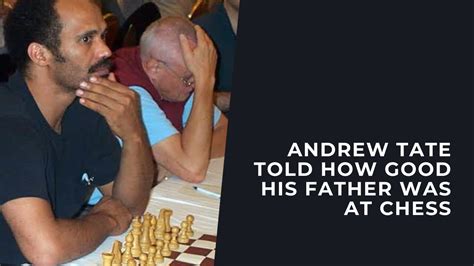 Andrew Tate Told How Good His Father Was At Chess Youtube