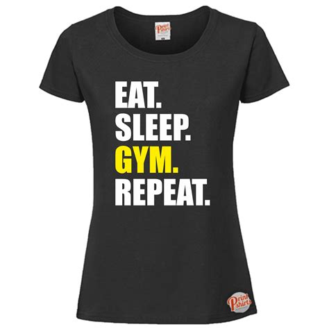 Eat Sleep Gym Repeat Ladies T Shirt Print Shirts