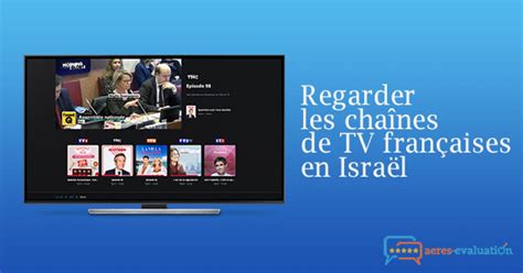Est Il Possible De Regarder La Télévision Française Depuis Israël