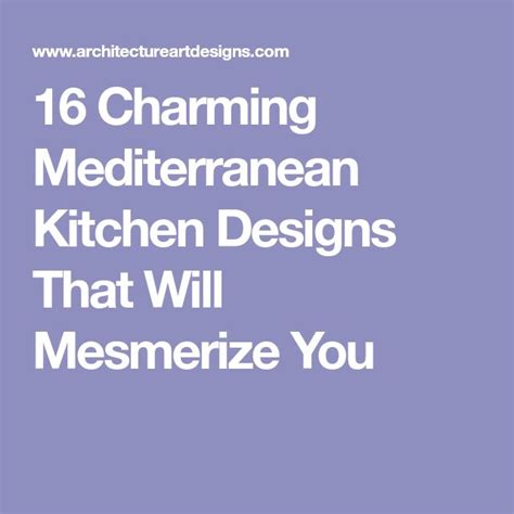 16 Charming Mediterranean Kitchen Designs That Will Mesmerize You