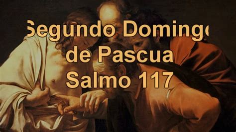 Segundo Domingo De Pascua Ciclo A Salmo Responsorial Sal 117