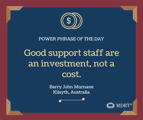 Good Support Staff Are An Investment Not A Cost Powerphraseoftheday
