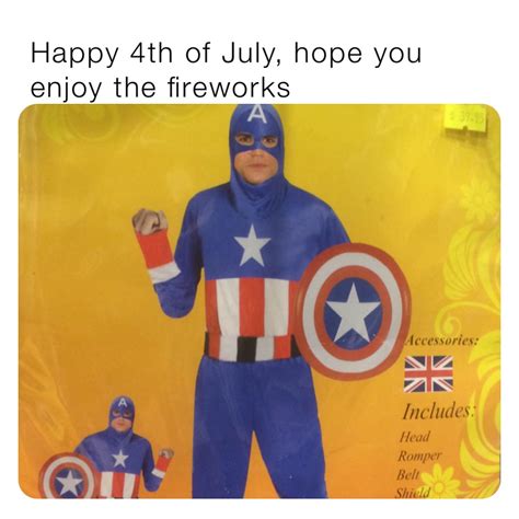 Happy 4th Of July Hope You Enjoy The Fireworks Trashmp4 Memes