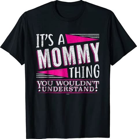 Its A Mommy Thing You Wouldnt Understand T Shirt Clothing