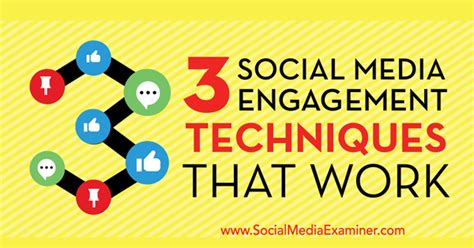 3 Social Media Engagement Techniques That Work Social Media Examiner
