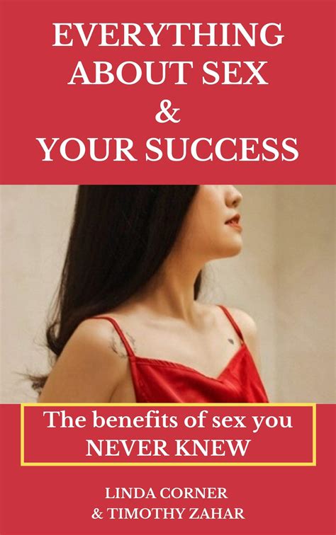 Everything About Sex And Your Success Sex Book The Benefits Of Sex You Never Knew By Dr