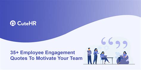 35 Employee Engagement Quotes To Motivate Your Team