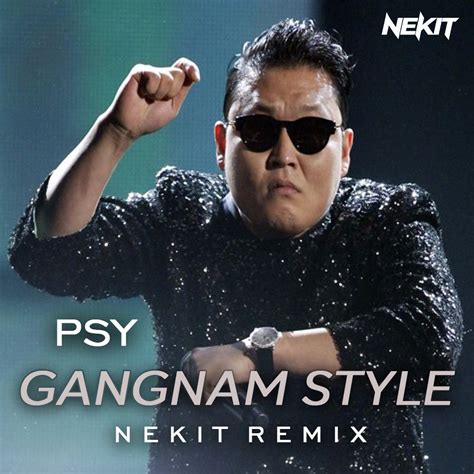 Psy Gangnam Style Nekit Remix Nekit