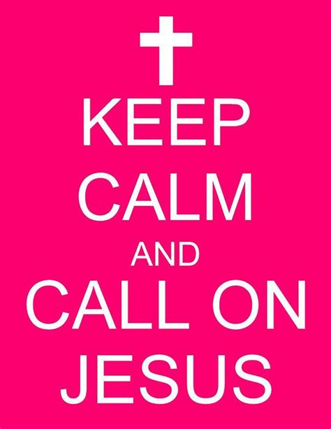 I Love Jesus Christ Keep Calm And Call On Jesus