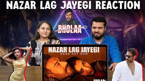 Nazar Lag Jayegi Reaction Bholaa Ajay Devgn Youtube