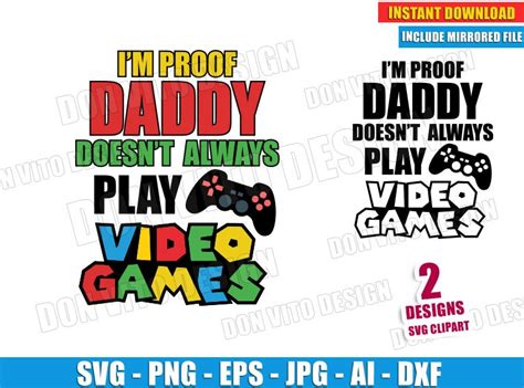Im Proof Daddy Doesnt Always Play Video Games Svg Dxf Png Dad Cut