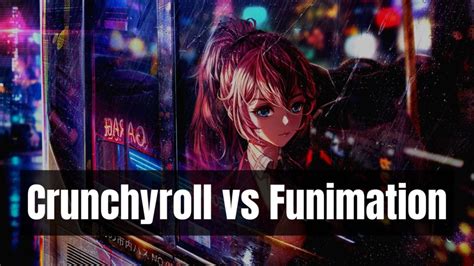 Crunchyroll Vs Funimation Which Is Better For Anime