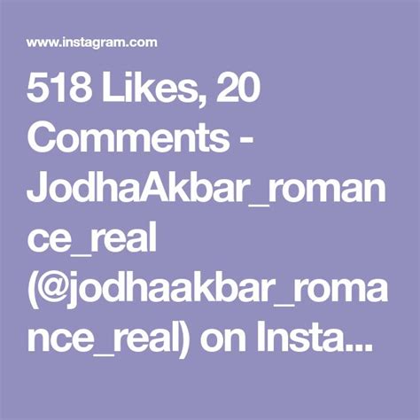518 Likes 20 Comments JodhaAkbar Romance Real Jodhaakbar Romance
