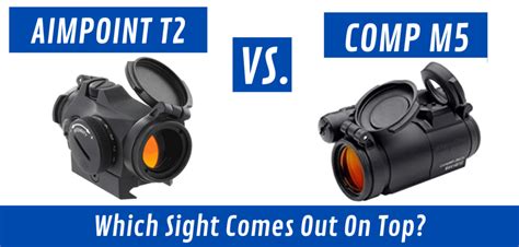 Aimpoint T2 Vs Comp M5 Which Is The Right Optic For You Red Dot