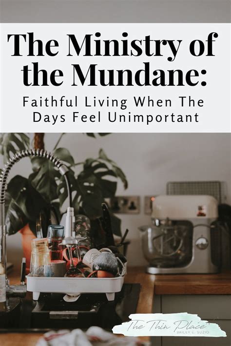 The Ministry Of The Mundane Faithful Living When The Days Feel