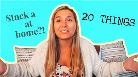 20 Things To Do When Youre Stuck At Home Bored Youtube