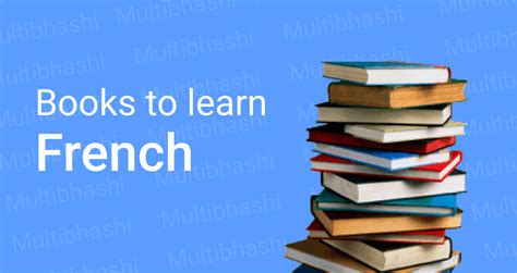 The Best Books for Learning French in 2021. Multibhashi Recommended