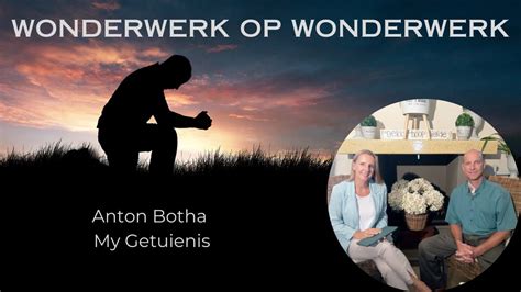 Wonderwerk Op Wonderwerk Anton Botha My Getuienis Youtube