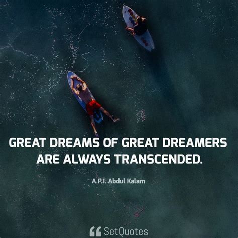 Great Dreams Of Great Dreamers Are Always Transcended Setquotes