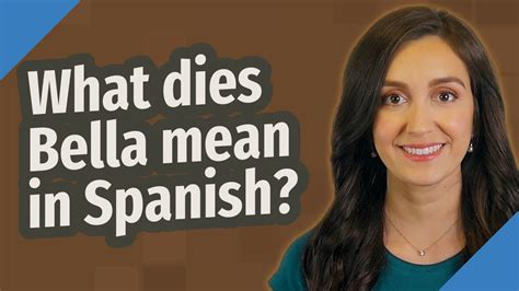 What Dies Bella Mean In Spanish Youtube