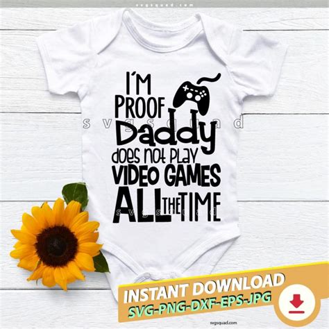 Baby Onesie Proof Daddy Dosen T Play Video Games Svg Png Easy Cricut